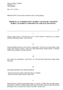 Predlog za nadomestitev globe z opravo nalog v splošno korist ali korist samoupravne lokalne skupnosti - S tem obrazcem izdelate predlog za nadomestitev globe z opravo nalog v splošno korist ali korist samoupravne lokalne skupnosti (družbeno koristno delo).  Predlog se lahko vloži najpozneje do poteka roka za plačilo globe.

Predlog se lahko poda, če ne želite plačati globe za prekršek s področja cestno prometnih predpisov, mestnega redarstva ali inšpekcijskega nadzora.

V primeru, ko globa znaša vsaj 300 EUR, lahko najpozneje do poteka roka za plačilo predlagate, da se plačilo globe in stroškov postopka nadomesti z delom v splošno korist.

Do nadomestitve plačila globe ste upravičeni, če izpolnjujete pogoje za dodelitev redne brezplačne pravne pomoči.