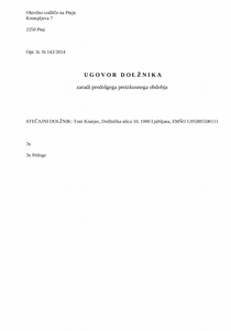 Ugovor dolžnika v osebnem stečaju, zaradi predolge preizkusne dobe - S sklepom o začetku postopka odpusta obveznosti sodišče določi preizkusno obdobje na podlagi mnenja upravitelja ob upoštevanju starosti stečajnega dolžnika, njegovih družinskih razmer, njegovega zdravstvenega in drugih osebnih stanj ter razlogov za njegovo insolventnost.

Preizkusno obdobje lahko traja najmanj 2 in največ 5 let.

Stečajni dolžnik lahko z ugovorom proti odpustu obveznosti uveljavlja, da je preizkusno obdobje predolgo.

Ugovor je treba vložiti do poteka preizkusnega obdobja.