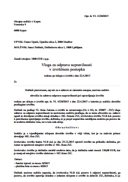 Zahteva za odpravo nepravilnosti pri opravljanju izvršbe zaradi rubeža pod minimalno plačo - S to vlogo dolžnik sodišče obvesti, da je izvrševalec izvršbe (banka ali delodajalec) opravil izvršbo in pri tem ni upošteval zakonske omejitve in je zarubil večji znesek, kot pa bi ga zakonsko lahko.

Ta vloga pride v poštev za primer, ko se rubež dolžnikovega prihodka opravlja do zneska 76% bruto minimalne plače (do zneska minimalne plače), izvrševalec izvršbe pa je zarubil znesek pot to omejitvijo.

Omejitve izvršbe